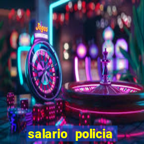 salario policia civil da bahia